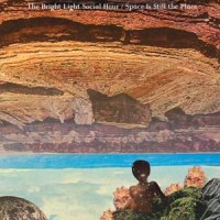 The Bright Light Social Hour - Space Is Still The Place