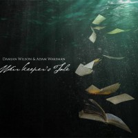 Damian Wilson & Adam Wakeman - Weir Keeper's Tale