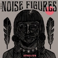 The Noise Figures - Aphelion