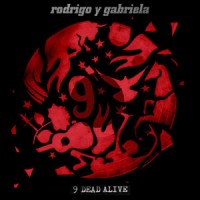 Rodrigo y Gabriela - 9 Dead Alive