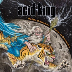 Acid King Middle Of Nowhere, Center Of Everything
