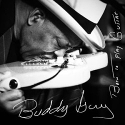 Buddy Guy Born To Play Guitar