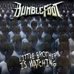 Bumblefoot Little Brother Is Watching