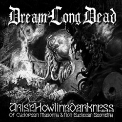 DreamLongDead Arise Howling Darkness: Of Cyclopean Masonry & Non-Euclidean Geometry