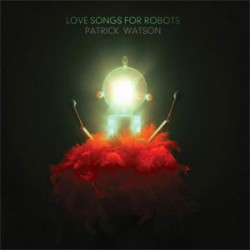 Patrick Watson Love Songs For Robots