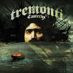 Tremonti Cauterize