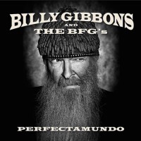Billy Gibbons And The BFG's - Perfectamundo