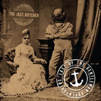 The Jazz Butcher - Last Of The Gentleman Adventurers