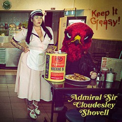 Admiral Sir Cloudesley Shovell Keep It Greasy!
