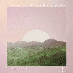 City Of The Sun To The Sun And All The Cities In Between