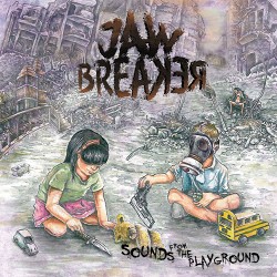 Jaw Breaker Sounds From The Playground