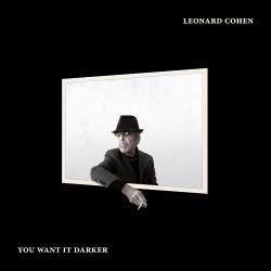 Leonard Cohen You Want It Darker