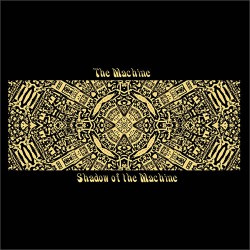 The Machine Shadow Of The Machine (Reissue)