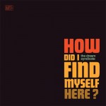 The Dream Syndicate - How Do I Find Myself Here