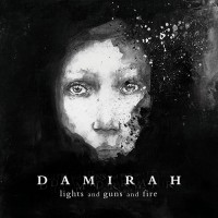 Damirah - Lights Αnd Guns Αnd Fire