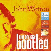 John Wetton - The Official Bootleg Archive Vol. 1