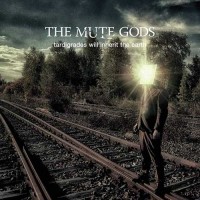The Mute Gods - Tardigrades Will Inherit The Earth