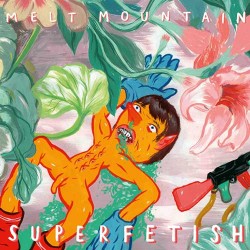 Melt Mountain Superfetish