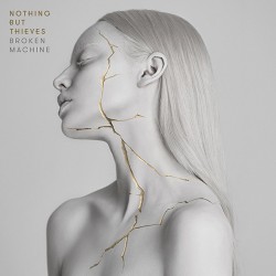 Nothing But Thieves Broken Machine