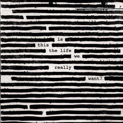 Roger Waters Is This The Life We Really Want?