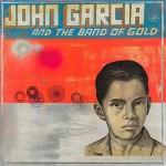 John Garcia And The Band Of Gold - John Garcia And The Band Of Gold