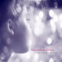 Moonshine Effect - Our Eyes Should Meet