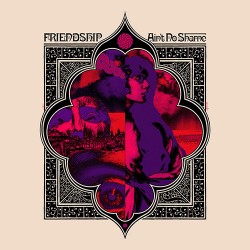 Friendship Ain't No Shame