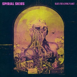 Spiral Skies Blues For A Dying Planet