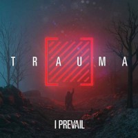 I Prevail - Trauma