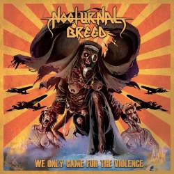 Nocturnal Breed We Only Came For The Violence