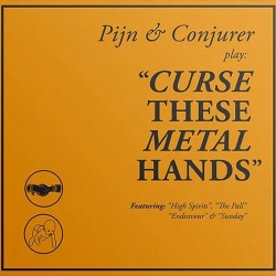 Pijn & Conjurer Curse These Metal Hands