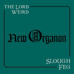The Lord Weird Slough Feg New Organon