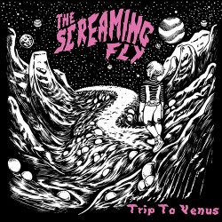 The Screaming Fly Trip To Venus