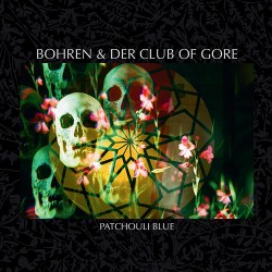 Bohren & Der Club Of Gore Patchouli Blue