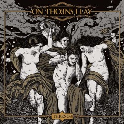 On Thorns I Lay Threnos
