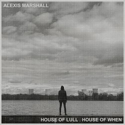 Alexis Marshall House Of Lull. House Of When