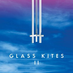 Glass Kites Glass Kites II
