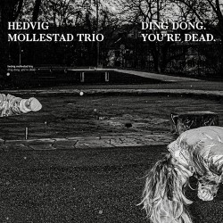 Hedvig Mollestad Trio Ding Dong. You're Dead