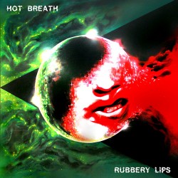 Hot Breath Rubbery Lips