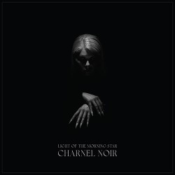 Light Of The Morning Star Charnel Noir