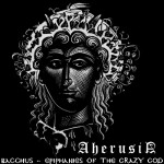 Aherusia - Bacchus - Epiphanies Of The Crazy God