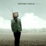 Mother Turtle - MTV