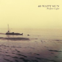 40 Watt Sun - Perfect Light