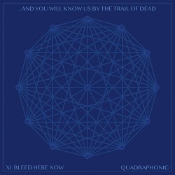 ...And You Will Know Us By The Trail Of Dead XI: Bleed Here Now