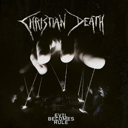 Christian Death Evil Becomes Rule