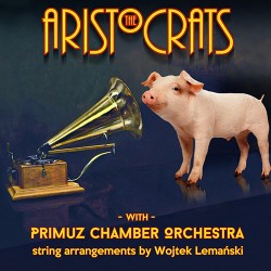The Aristocrats The Aristocrats With Primuz Chamber Orchestra