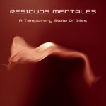 Residuos Mentales - A Temporary State Of Bliss