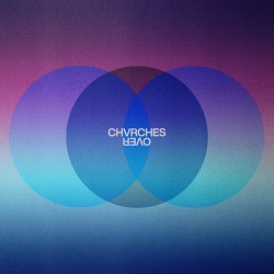 Chvrches Over