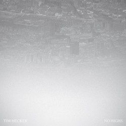 Tim Hecker No Highs