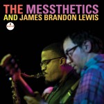 The Messthetics And James Brandon Lewis - The Messthetics And James Brandon Lewis